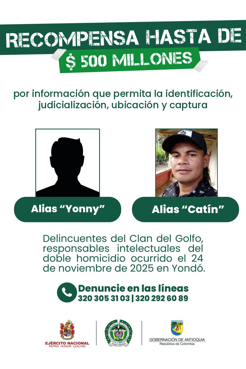 La Gobernación de Antioquia ofrece hasta 500 millones de pesos de recompensa por alias “Yonny” y alias “Catín” 