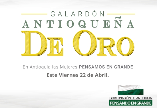 Este viernes 22 de abril se conocerá la Antioqueña de Oro 2016, Mujeres Pensando en Grande